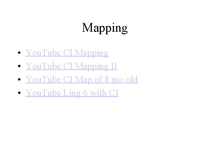 Mapping • • You. Tube CI Mapping II You. Tube CI Map of 8