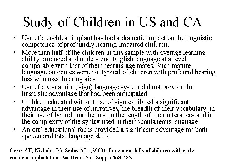 Study of Children in US and CA • Use of a cochlear implant has
