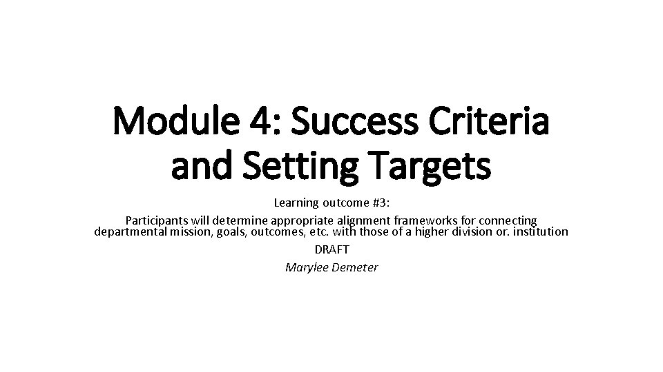 Module 4: Success Criteria and Setting Targets Learning outcome #3: Participants will determine appropriate