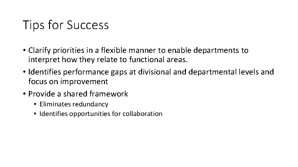 Tips for Success • Clarify priorities in a flexible manner to enable departments to