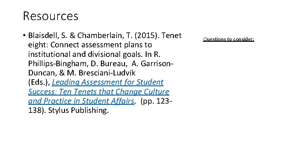 Resources • Blaisdell, S. & Chamberlain, T. (2015). Tenet eight: Connect assessment plans to