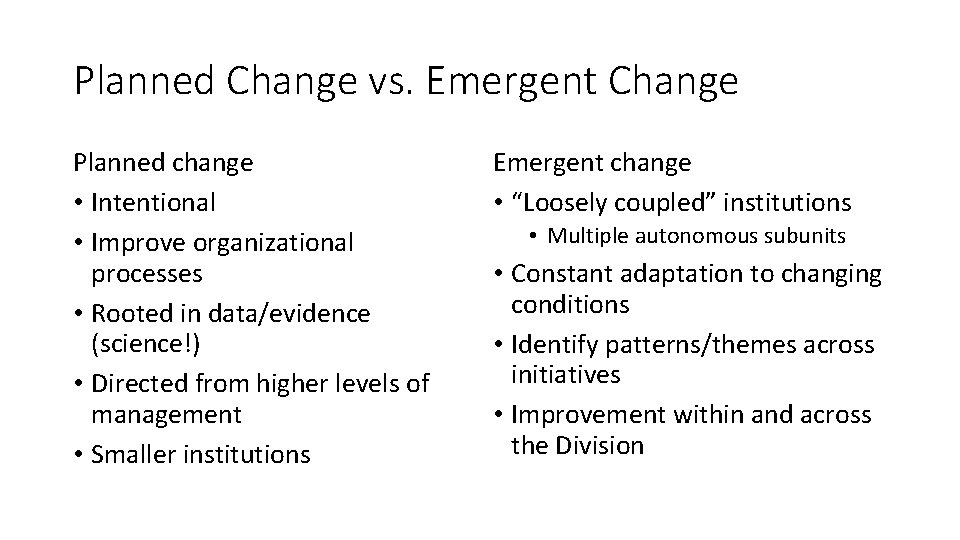 Planned Change vs. Emergent Change Planned change • Intentional • Improve organizational processes •