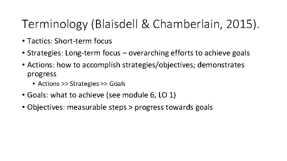 Terminology (Blaisdell & Chamberlain, 2015). • Tactics: Short-term focus • Strategies: Long-term focus –