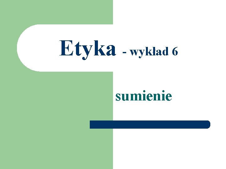 Etyka - wykład 6 sumienie 