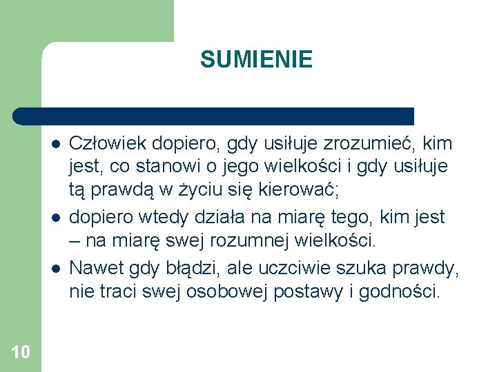 SUMIENIE l l l 10 Człowiek dopiero, gdy usiłuje zrozumieć, kim jest, co stanowi