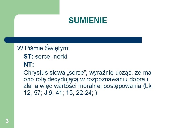 SUMIENIE W Piśmie Świętym: ST: serce, nerki NT: Chrystus słowa „serce”, wyraźnie ucząc, że