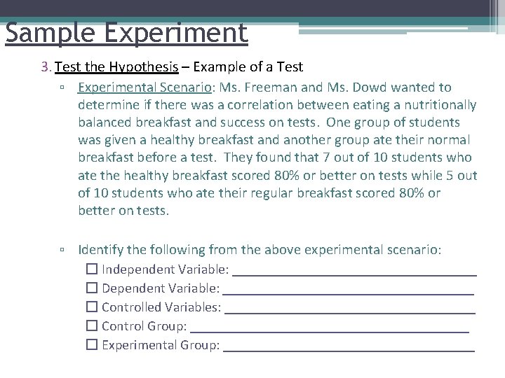 Sample Experiment 3. Test the Hypothesis – Example of a Test ▫ Experimental Scenario: