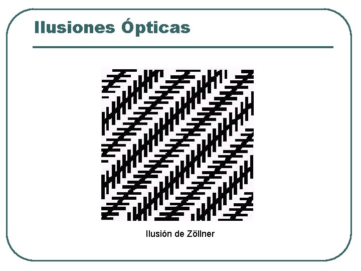 Ilusiones Ópticas Ilusión de Zöllner Ilusiones Ópticas Ilusión de Zöllner