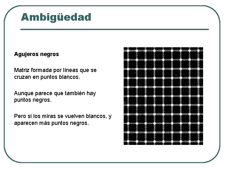 Ambigüedad Agujeros negros Matriz formada por líneas que se cruzan en puntos blancos. Aunque Ambigüedad Agujeros negros Matriz formada por líneas que se cruzan en puntos blancos. Aunque