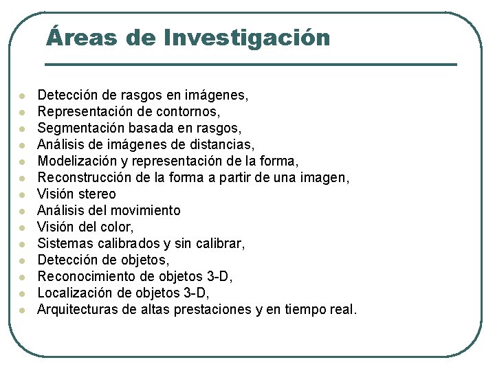 Áreas de Investigación l l l l Detección de rasgos en imágenes, Representación de Áreas de Investigación l l l l Detección de rasgos en imágenes, Representación de