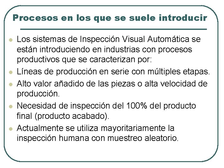 Procesos en los que se suele introducir l l l Los sistemas de Inspección Procesos en los que se suele introducir l l l Los sistemas de Inspección