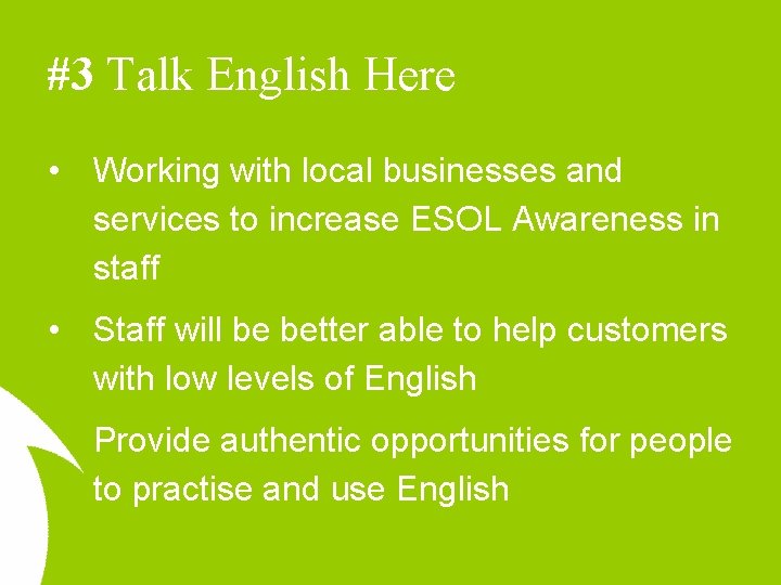 #3 Talk English Here • Working with local businesses and services to increase ESOL