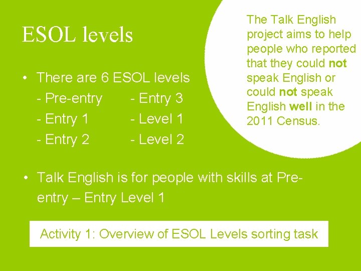 ESOL levels • There are 6 ESOL levels - Pre-entry - Entry 3 -