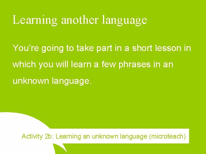 Learning another language You’re going to take part in a short lesson in which