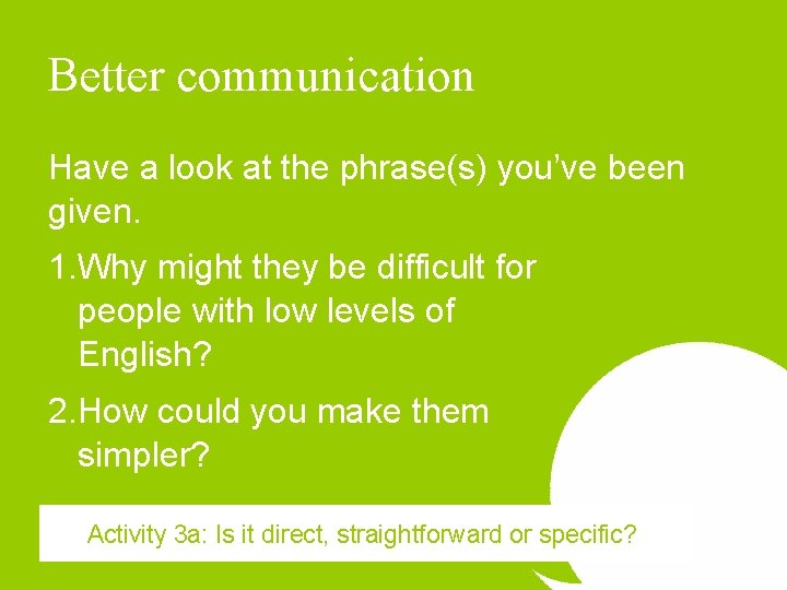 Better communication Have a look at the phrase(s) you’ve been given. 1. Why might