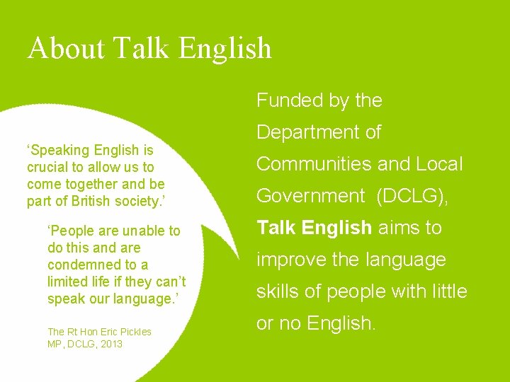 About Talk English Funded by the ‘Speaking English is crucial to allow us to