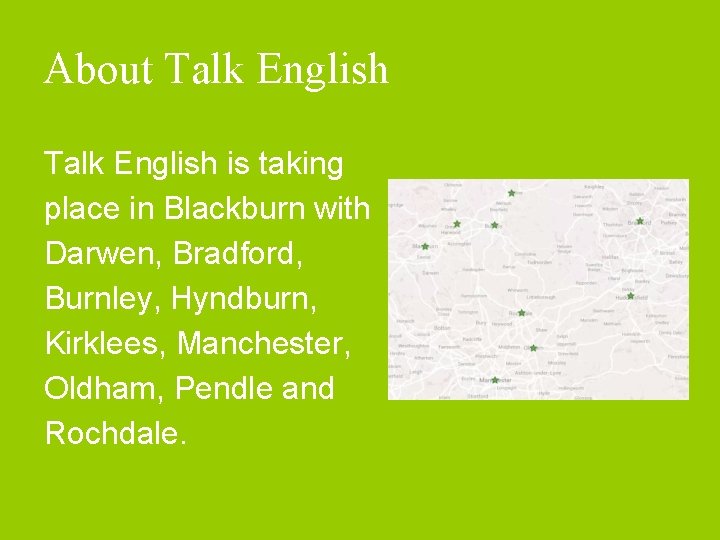 About Talk English is taking place in Blackburn with Darwen, Bradford, Burnley, Hyndburn, Kirklees,