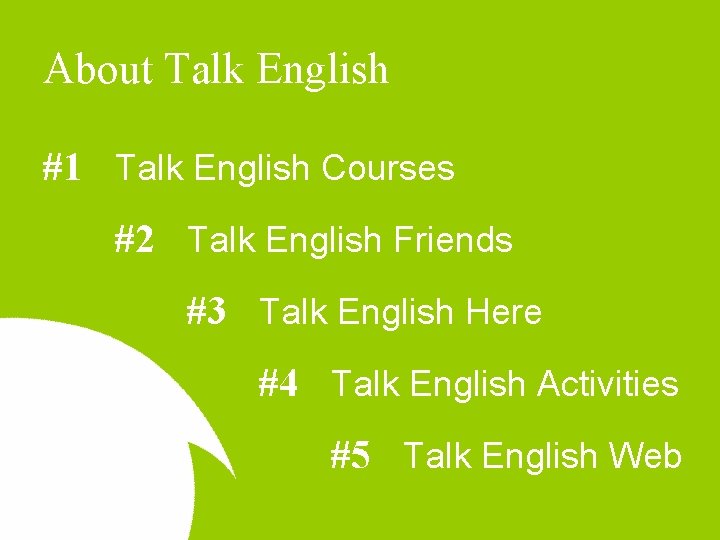 About Talk English #1 Talk English Courses #2 Talk English Friends #3 Talk English