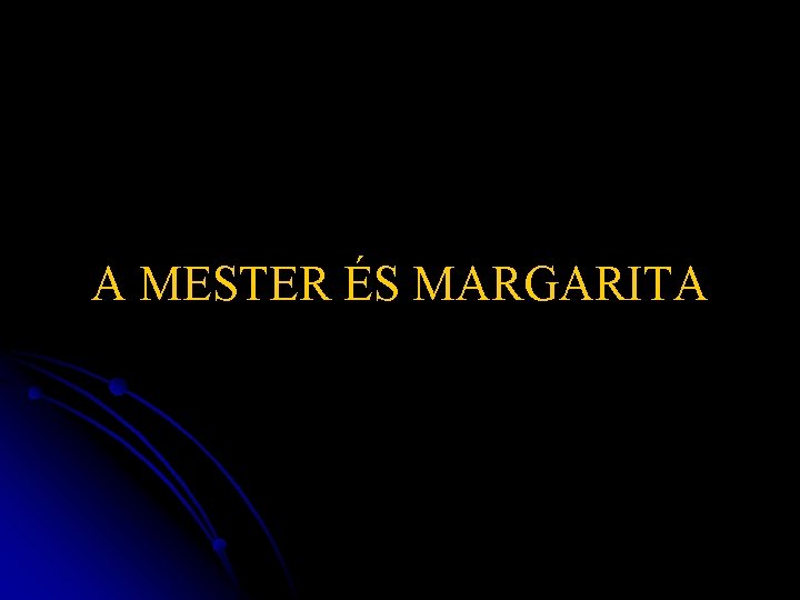 A MESTER ÉS MARGARITA 