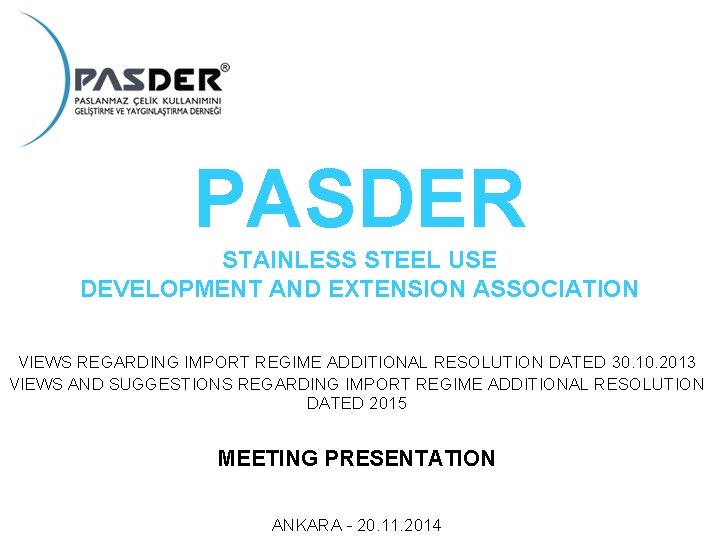 PASDER STAINLESS STEEL USE DEVELOPMENT AND EXTENSION ASSOCIATION VIEWS REGARDING IMPORT REGIME ADDITIONAL RESOLUTION