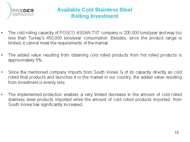 Available Cold Stainless Steel Rolling Investment • The cold rolling capacity of POSCO ASSAN