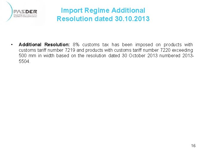 Import Regime Additional Resolution dated 30. 10. 2013 • Additional Resolution: 8% customs tax