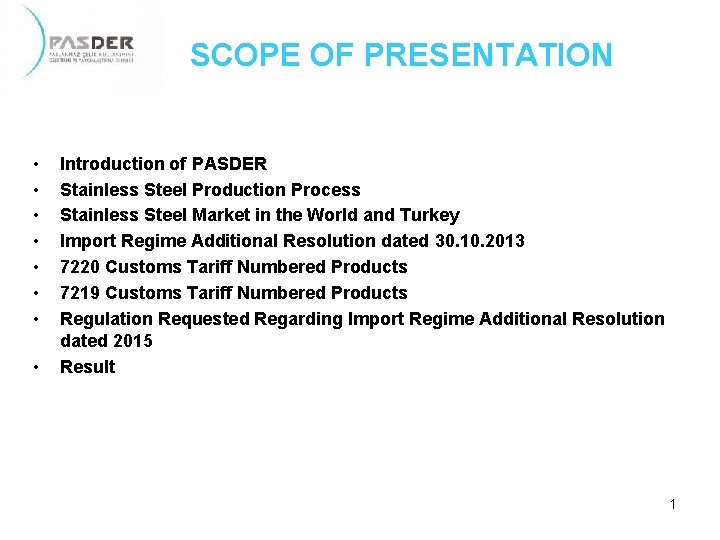 SCOPE OF PRESENTATION • • Introduction of PASDER Stainless Steel Production Process Stainless Steel