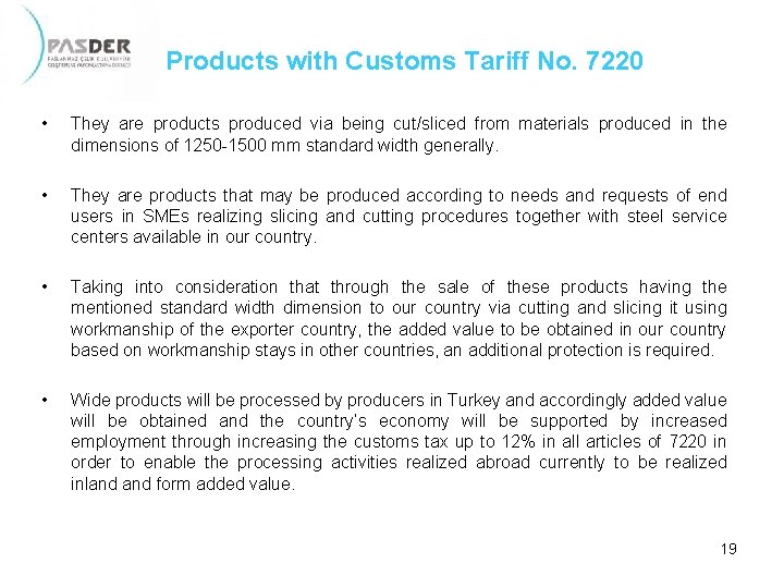 Products with Customs Tariff No. 7220 • They are products produced via being cut/sliced
