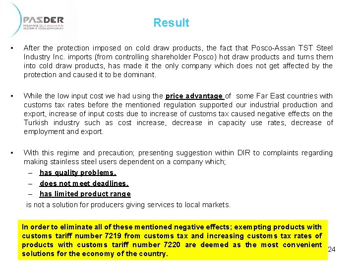 Result • After the protection imposed on cold draw products, the fact that Posco-Assan
