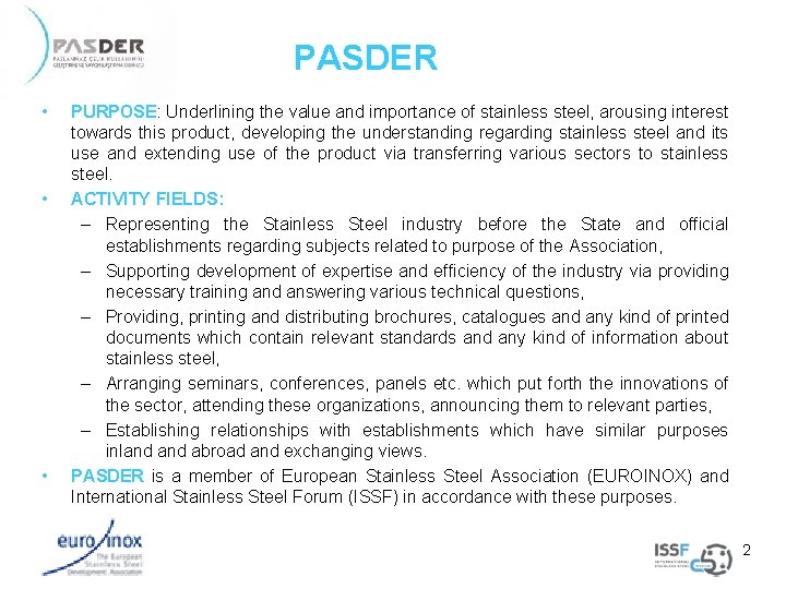 PASDER • • • PURPOSE: Underlining the value and importance of stainless steel, arousing