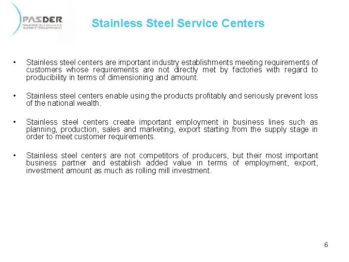 Stainless Steel Service Centers • Stainless steel centers are important industry establishments meeting requirements