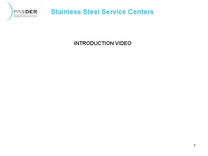 Stainless Steel Service Centers INTRODUCTION VIDEO 7 