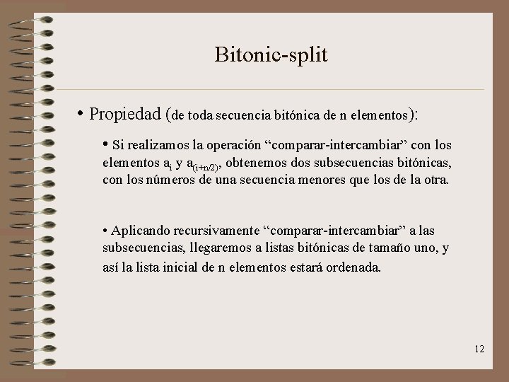 Bitonic-split • Propiedad (de toda secuencia bitónica de n elementos): • Si realizamos la