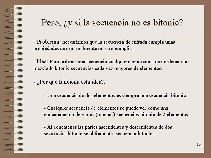 Pero, ¿y si la secuencia no es bitonic? - Problema: necesitamos que la secuencia