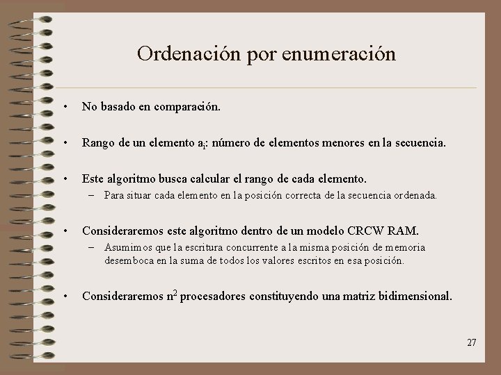 Ordenación por enumeración • No basado en comparación. • Rango de un elemento ai: