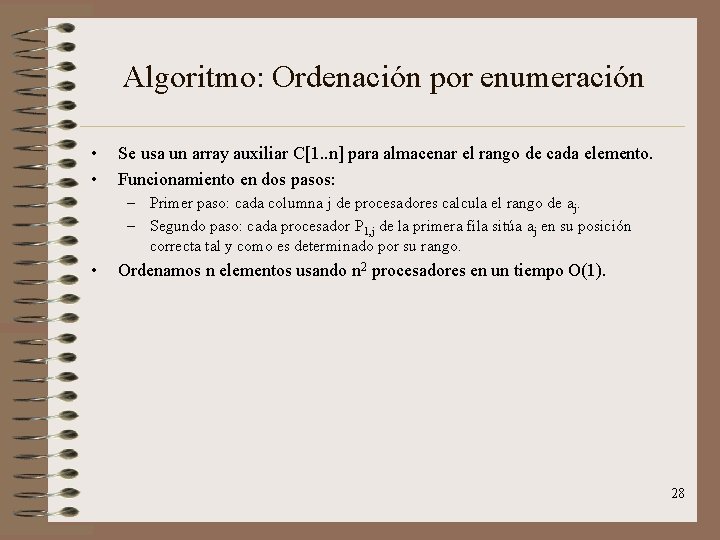 Algoritmo: Ordenación por enumeración • • Se usa un array auxiliar C[1. . n]