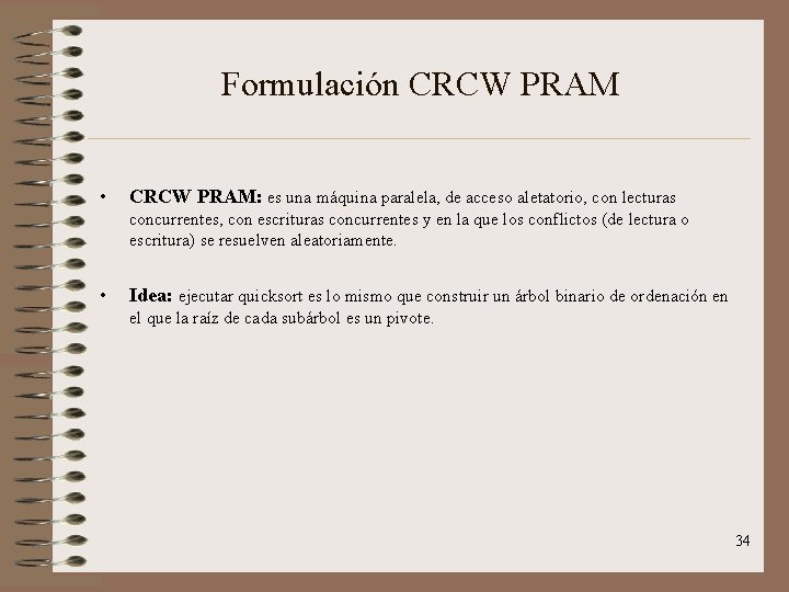 Formulación CRCW PRAM • CRCW PRAM: es una máquina paralela, de acceso aletatorio, con