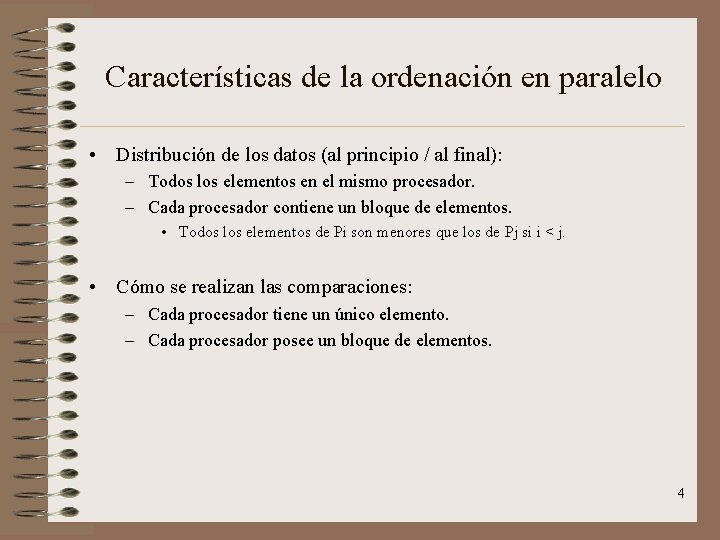 Características de la ordenación en paralelo • Distribución de los datos (al principio /