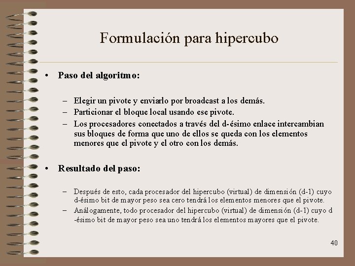 Formulación para hipercubo • Paso del algoritmo: – Elegir un pivote y enviarlo por