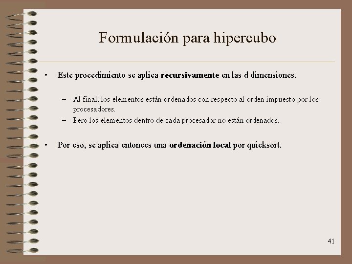 Formulación para hipercubo • Este procedimiento se aplica recursivamente en las d dimensiones. –