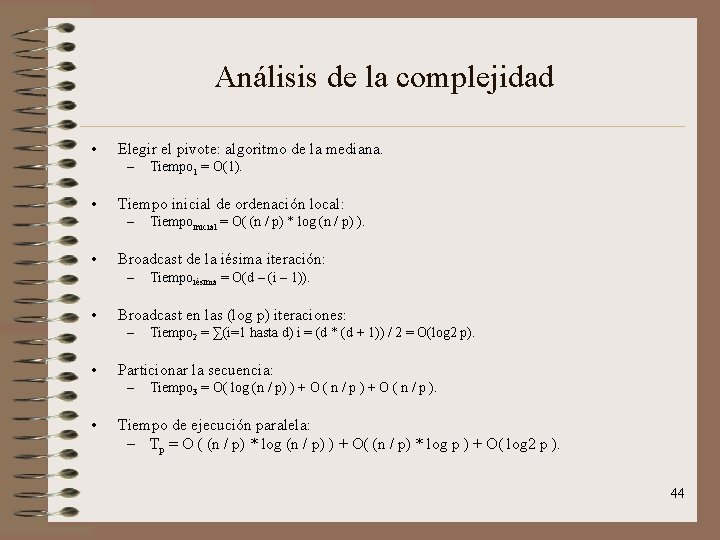 Análisis de la complejidad • Elegir el pivote: algoritmo de la mediana. – •