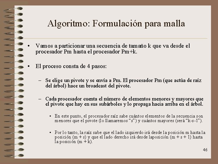 Algoritmo: Formulación para malla • Vamos a particionar una secuencia de tamaño k que