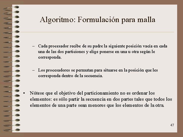 Algoritmo: Formulación para malla – Cada procesador recibe de su padre la siguiente posición