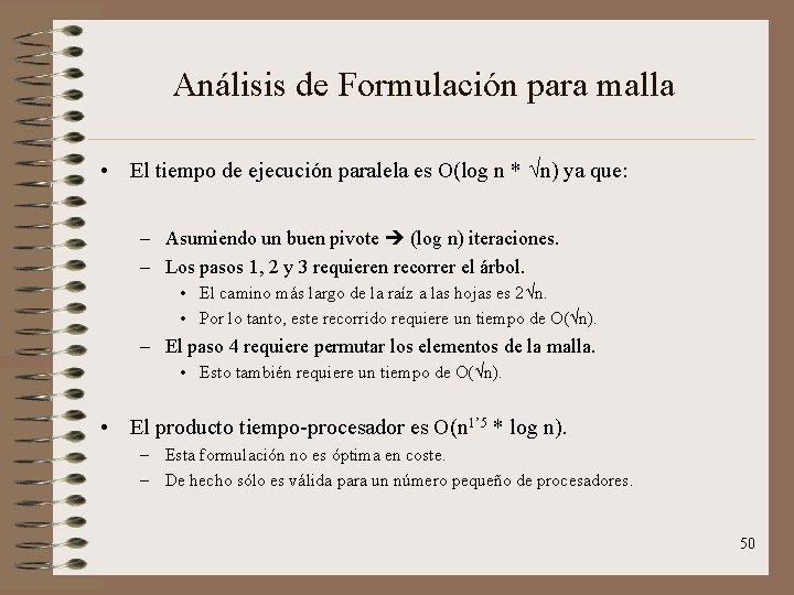 Análisis de Formulación para malla • El tiempo de ejecución paralela es O(log n