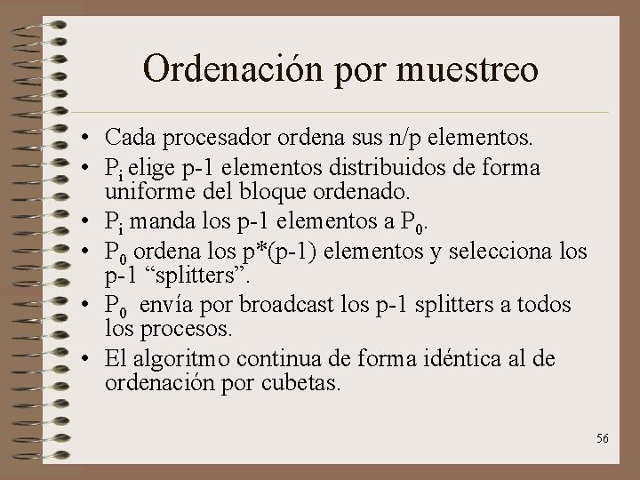 Ordenación por muestreo • Cada procesador ordena sus n/p elementos. • Pi elige p-1