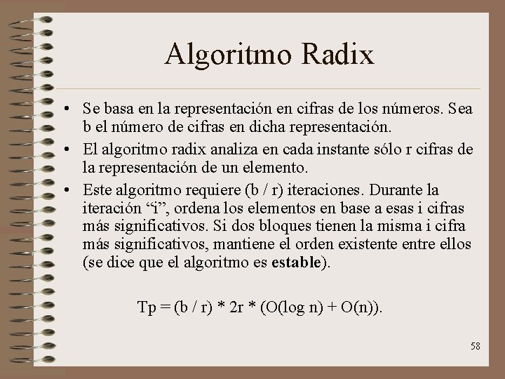 Algoritmo Radix • Se basa en la representación en cifras de los números. Sea