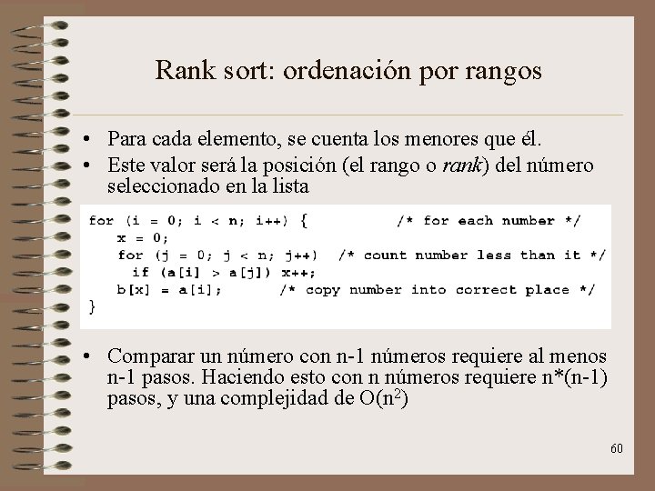 Rank sort: ordenación por rangos • Para cada elemento, se cuenta los menores que