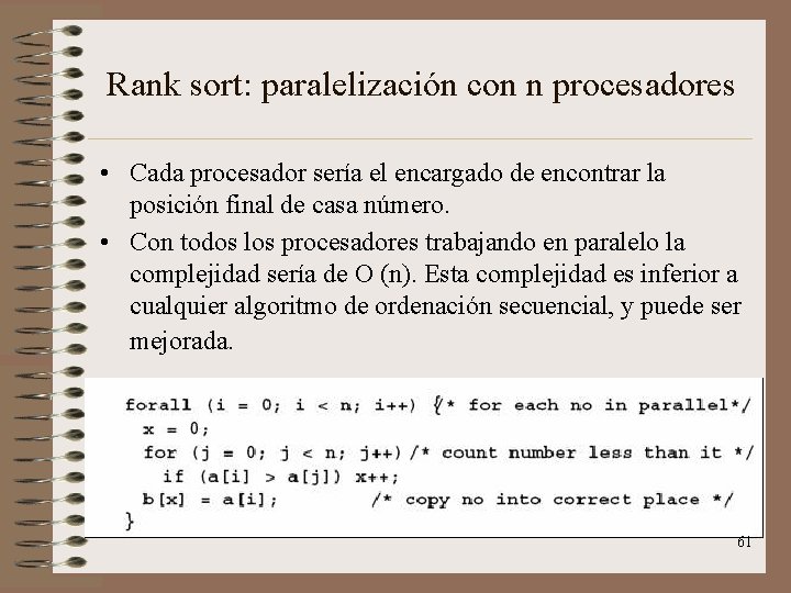 Rank sort: paralelización con n procesadores • Cada procesador sería el encargado de encontrar