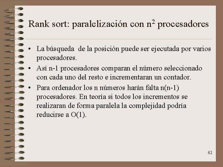 Rank sort: paralelización con n 2 procesadores • La búsqueda de la posición puede