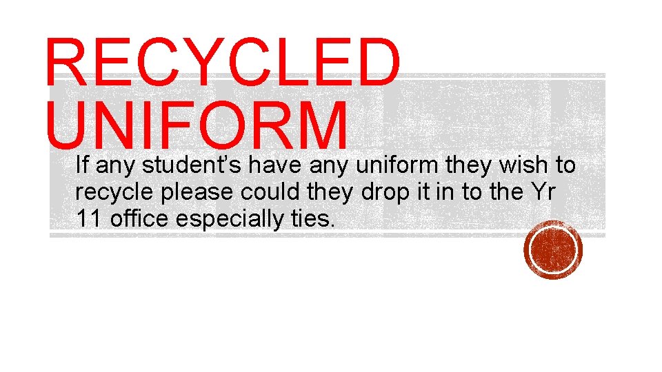 RECYCLED UNIFORM If any student’s have any uniform they wish to recycle please could